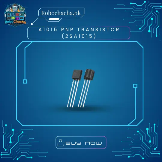 A1015 (2SA1015) PNP General Purpose Small Signal Transistor in TO-92 Package for Audio and Switching - Robochacha Pakistan