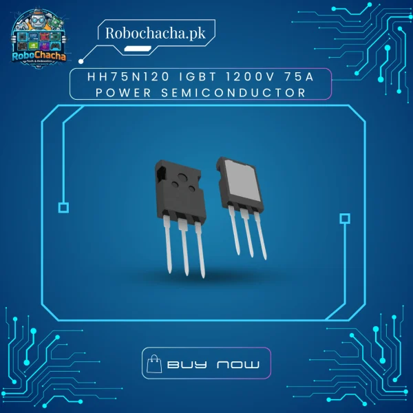 HH75N120 IGBT 1200V 75A Power Semiconductor HH75N120 1200V 75A IGBT Power Semiconductor Transistor for Industrial Inverters and Welding Machines