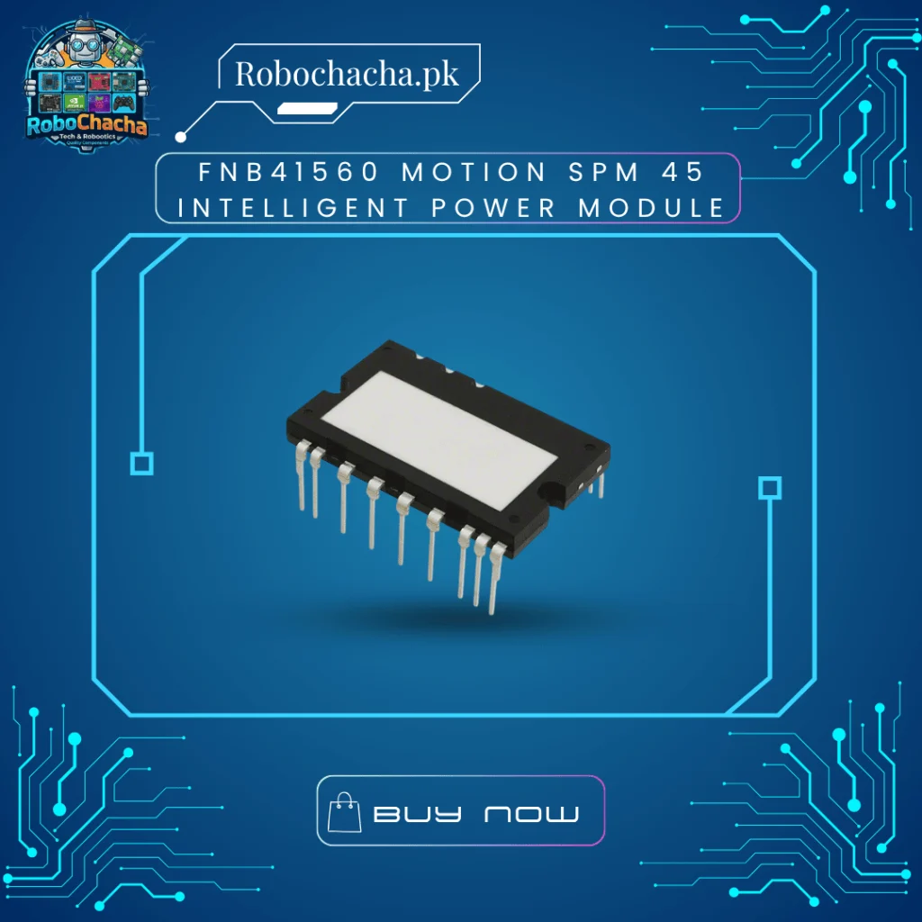 FNB41560 600V 15A Motion SPM 45 intelligent power module 3-phase IGBT inverter - Robochacha Pakistan